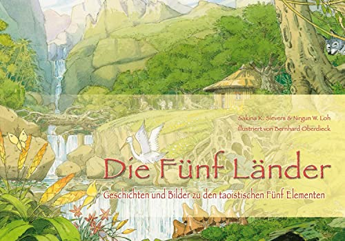 Stock image for Die Fnf Lnder: Geschichten und Bilder zu den taoistischen Fnf Elementen for sale by medimops