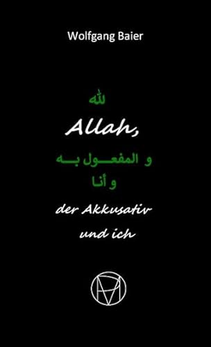9783943989120: Allah, der Akkusativ und ich - Baier, Wolfgang