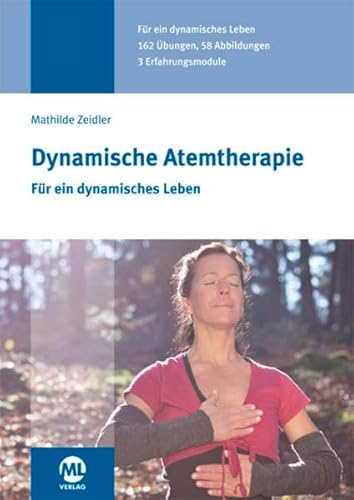 Dynamische Atemtherapie: Für ein dynamisches Leben - Zeidler, Mathilde