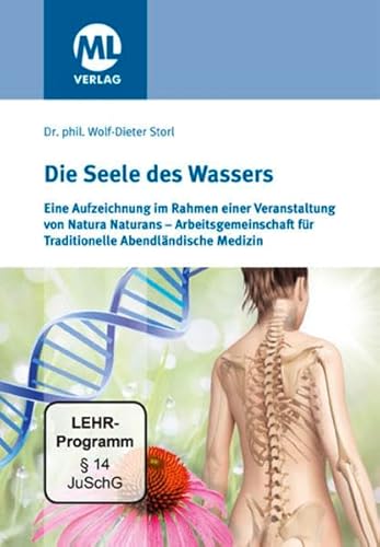 Die Seele des Wassers : Eine Aufzeichnung im Rahmen einer Veranstaltung von Natura Naturans - Arbeitsgemeinschaft für Traditionelle Abendländische Medizin - Wolf-Dieter Storl