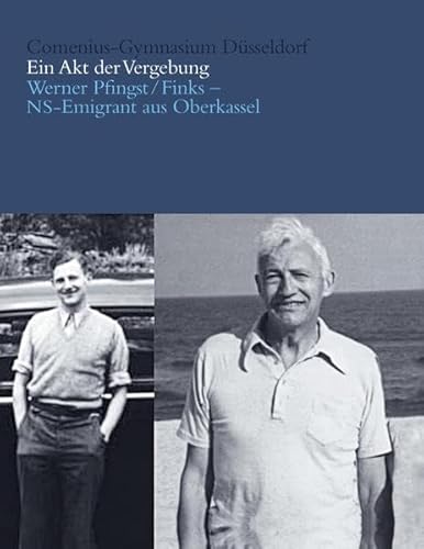 Stock image for "Ein Akt der Vergebung". Werner Pfingst/Finks - NS-Emigrant aus Oberkassel. Bearbeitet von Bernd Mller und Wolfgang Lorenz unter Mitarbeit von Marina Fischer, Laura Jger und Warang Bom Thaipreecha. Herausgegeben vom Comenius-Gymnasium in Dsseldorf. for sale by Antiquariat Christoph Wilde