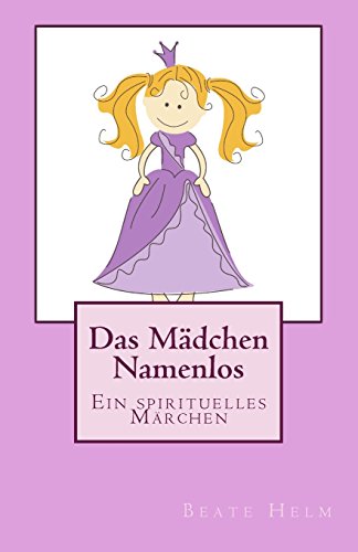 Stock image for Das Mdchen Namenlos: Ein spirituelles Mrchen (German Edition) for sale by GF Books, Inc.