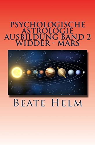 Stock image for Psychologische Astrologie - Ausbildung Band 2 - Widder - Mars: Sexueller Trieb - Mnnlichkeit - Durchsetzungskraft - Initiative (German Edition) for sale by Lucky's Textbooks