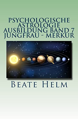Stock image for Psychologische Astrologie - Ausbildung Band 7 - Jungfrau - Merkur: Analyse - Vernunft - Strategie - Exaktheit - Arbeit - Gesundheitsbewusstsein (German Edition) for sale by GF Books, Inc.