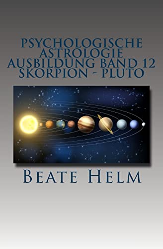 Stock image for Psychologische Astrologie - Ausbildung Band 12 - Skorpion - Pluto: Forschergeist - Intensitt: Macht - Schattenarbeit - Stirb und werde - Wandlung (German Edition) for sale by Book Deals