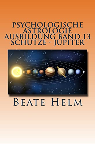 Stock image for Psychologische Astrologie - Ausbildung Band 13 - Schtze- Jupiter: Expansion - Ausland - Lebensfreude - Bildung - Sinnfrage - Religion - Weisheit (German Edition) for sale by Books Unplugged
