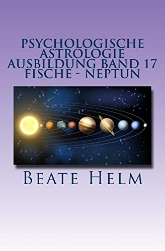 Stock image for Psychologische Astrologie - Ausbildung Band 17 - Fische - Neptun: Trume - Sehnschte - Phantasie - Sensibilitt - Intuition - Anders sein - Meditation (German Edition) for sale by GF Books, Inc.