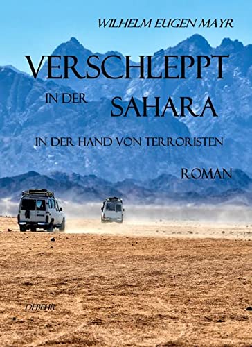Imagen de archivo de Verschleppt in der Sahara - In der Hand von Terroristen - ROMAN a la venta por medimops