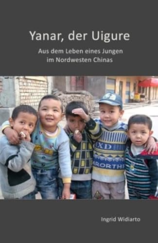 Beispielbild fr Yanar,der Uigure: Aus dem Leben eines Jungen im Nordwesten Chinas zum Verkauf von medimops