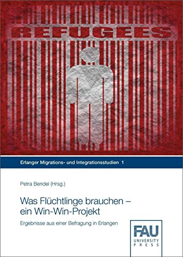 Beispielbild fr Was Flchtlinge brauchen ? ein Win-Win-Projekt: Ergebnisse aus einer Befragung in Erlangen (Erlanger Migrations- und Integrationsstudien) zum Verkauf von medimops