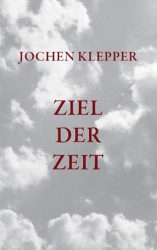 Stock image for Klepper, J: Ziel der Zeit -Language: german for sale by GreatBookPrices