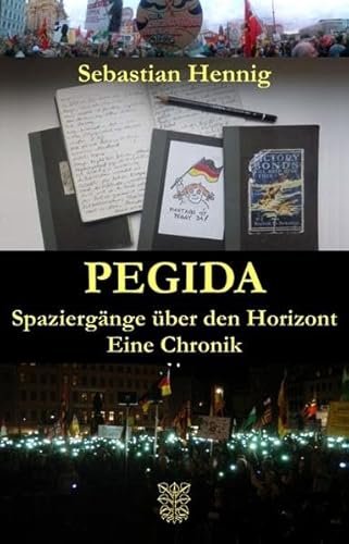 Stock image for Pegida. Spaziergnge ber den Horizont. Eine Chronik. for sale by Steamhead Records & Books