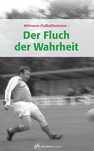 Beispielbild fr Willmanns Fuballkolumne: Der Fluch der Wahrheit. zum Verkauf von Antiquariat Hentrich (Inhaber Jens Blaseio)