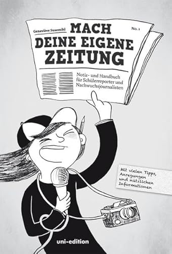 Imagen de archivo de Mach deine eigene Zeitung: Notiz- und Handbuch fr Schlerreporter und Nachwuchsjournalisten a la venta por medimops