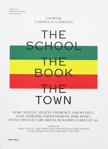 Imagen de archivo de The School, the Book, the Town - Logbook of Ethiopia in a Timeline a la venta por Thomas Emig