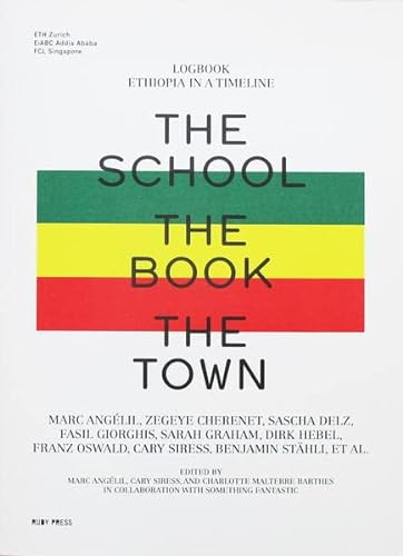 9783944074047: The School, The Book, The Town: Logbook Ethiopia in a Timeline