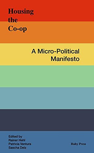 Imagen de archivo de Housing The Co-op. A Micro-political Manifesto a la venta por Better World Books