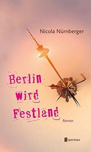 Beispielbild fr Nrnberger, N: Berlin wird Festland zum Verkauf von Einar & Bert Theaterbuchhandlung