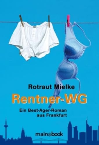 Rentner-WG. Ein Best-Ager Roman aus Frankfurt.