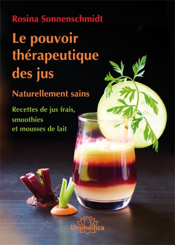 Stock image for Le pouvoir thrapeutique des jus : Naturellement sains ; Nouvelles recettes de jus frais, smoothies et mousses de lait for sale by medimops