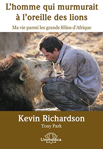 9783944125121: L'homme qui murmurait  l'oreille des lions: Ma vie parmi les grands flins d'Afrique