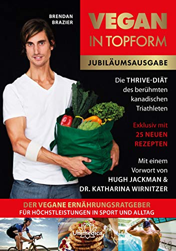 9783944125268: Vegan in Topform: Der vegane Ernhrungsratgeber fr Hchstleistungen in Sport und Alltag - Die Thrive-Dit des berhmten kanadischen Triathleten (German Edition)