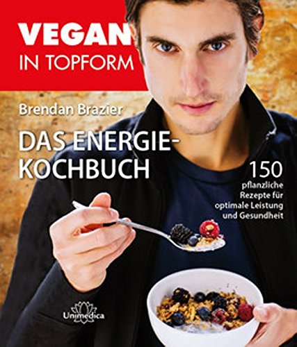 9783944125381: Vegan in Topform - Das Energie-Kochbuch: 150 pflanzenbasierte Rezepte