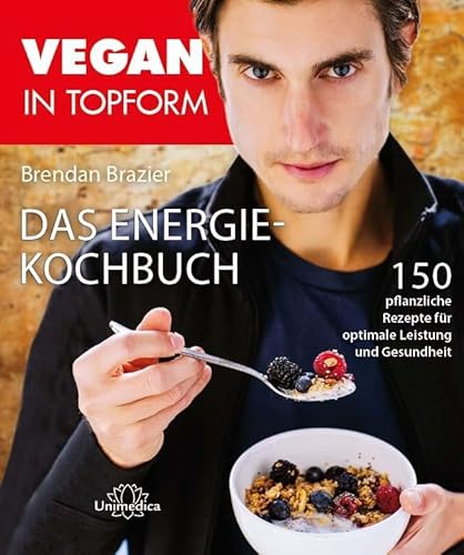 9783944125381: Vegan in Topform - Das Energie-Kochbuch: 150 pflanzenbasierte Rezepte