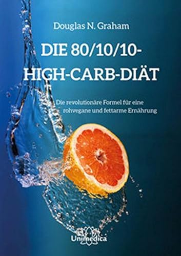 Stock image for Die 80/10/10 High-Carb-Dit - Die revolutionre Formel fr natrliche Ernhrung rohvegan und fettarm for sale by medimops