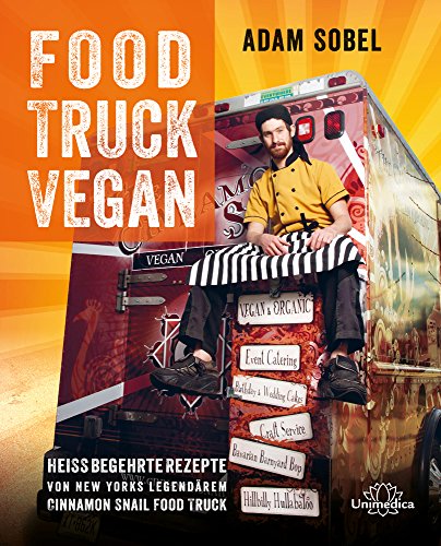 Imagen de archivo de Food Truck Vegan: Hei begehrte Rezepte von New Yorks legendrem Cinnamon Snail Food Truck a la venta por medimops