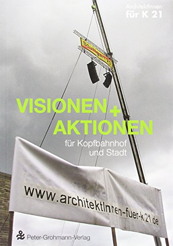 Imagen de archivo de Visionen + Aktionen fr Kopfbahnhof und Stadt. ArchitektInnen fr K 21. [Red.: Angelika Asseburg .] a la venta por Wanda Schwrer