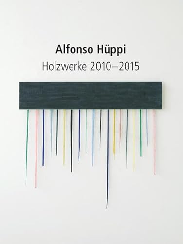 Beispielbild fr Alfonso Hppi: Holzwerke 2010-2015 zum Verkauf von medimops