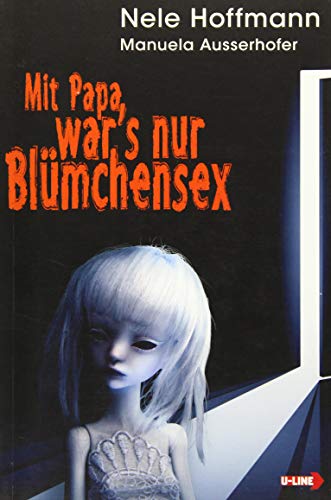 Beispielbild fr Mit Papa war's nur Blmchensex: Das Leben mit Papa als Liebhaber und mein Absturz in die Hlle zum Verkauf von medimops