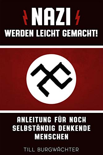 9783944154428: Nazi werden leicht gemacht - Anleitung fr noch selbstndig denkende Menschen