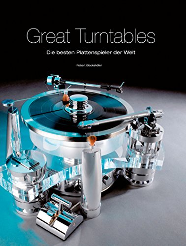 Stock image for Great Turntables: Die besten Plattenspieler der Welt: Die besten Plattenspieler der Welt for sale by Revaluation Books