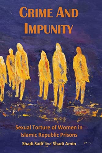 Beispielbild fr Crime and Impunity: Sexual Torture of Women in Islamic Republic Prisons zum Verkauf von Reuseabook