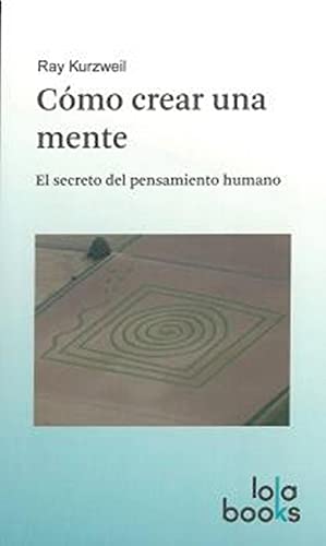 Imagen de archivo de COMO CREAR UNA MENTE: El secreto del pensamiento humano a la venta por KALAMO LIBROS, S.L.