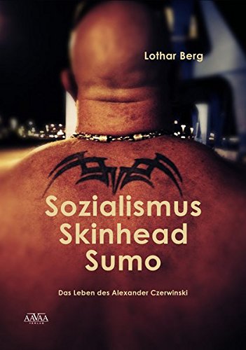 Beispielbild fr Sozialismus - Skinhead - Sumo: Das Leben des Alexander Czerwinski zum Verkauf von medimops