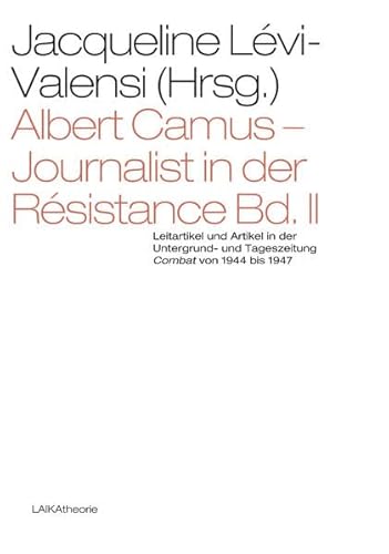 9783944233253: Albert Camus - Journalist in der Rsistance Bd. II: Leitartikel und Artikel in der Untergrund- und Tageszeitung Combat von 1944 bis1947