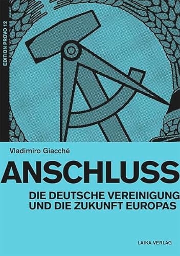Anschluss : Die deutsche Vereinigung und die Zukunft Europas - Vladimiro Giacché