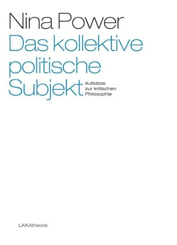 Stock image for Das kollektive politische Subjekt: Aufstze zur kritischen Philosophie (laika theorie) for sale by medimops