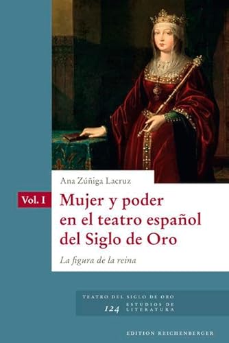 9783944244419: MUJER Y PODER EN EL TEATRO ESPAOL DEL SIGLO DE ORO: LA FIGURA DE LA REINA, 2 VOLS. [Hardcover] ZUIGA LACRUZ, A.