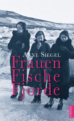 9783944251240: Frauen Fische Fjorde: Deutsche Einwanderinnen in Island