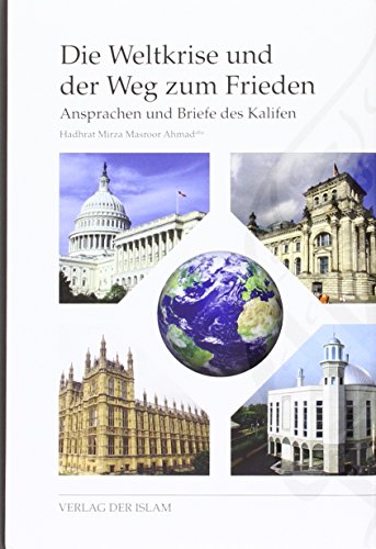 Stock image for Die Weltkrise und der Weg zum Frieden: Ansprachen und Briefe des Kalifen for sale by Antiquariat Bookfarm
