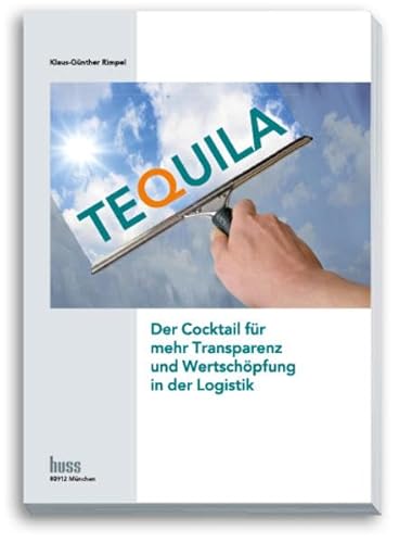 9783944281575: TEQUILA, Der Cocktail fr mehr Transparenz und Wertschpfung in der Logistik