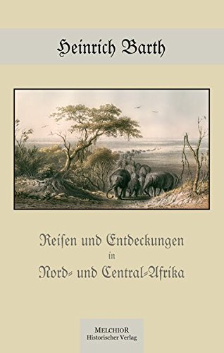 9783944289458: Reisen und Entdeckungen in Nord-und Central-Afrika 1849 - 1855