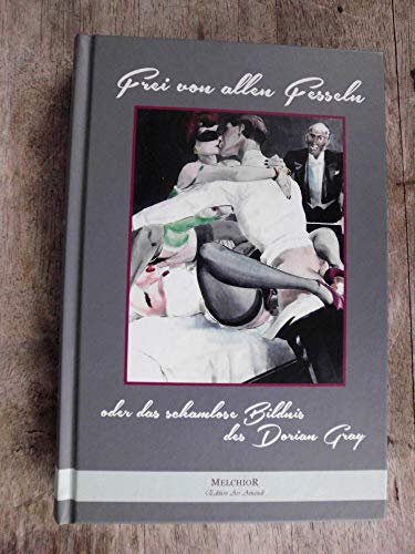 9783944289946: Frei von allen Fesseln Frei von allen Fesseln: -oder das schamlose Bildnis des Dorian Gray