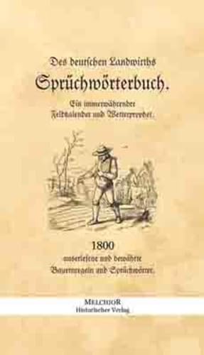 Beispielbild fr Des deutschen Landwirths Sprichwrterbuch zum Verkauf von medimops