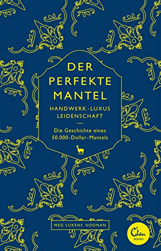 9783944296296: Der perfekte Mantel: Handwerk, Luxus, Leidenschaft - Die Geschichte eines 50.000-Dollar-Mantels