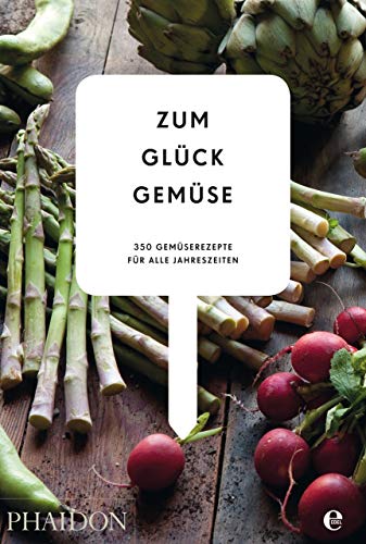 Beispielbild fr Zum Glck Gemse: 350 Gemserezepte fr alle Jahreszeiten zum Verkauf von Revaluation Books